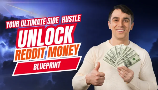 Unlock Reddit Money Your Ultimate Side Hustle Blueprint